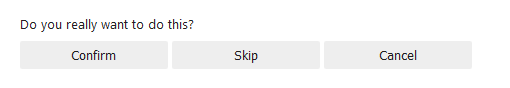 Multiple option buttons showing Confirm, Skip and Cancel buttons.